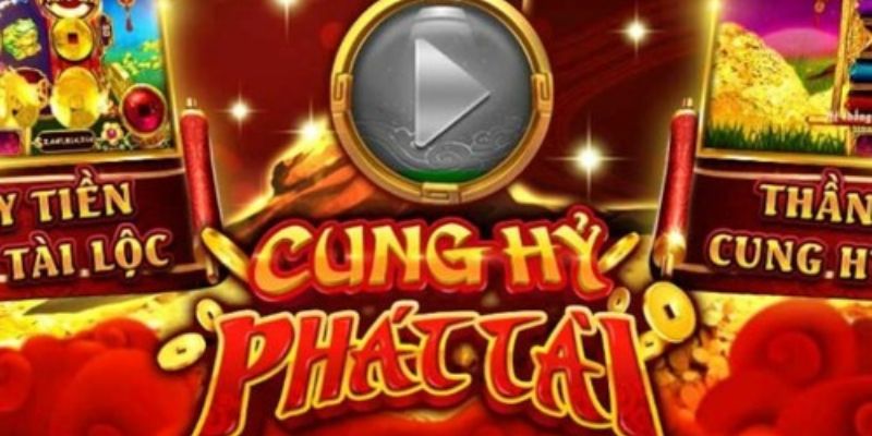 Kinh nghiệm tham gia cung hỷ phát tài